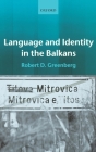 Language and Identity in the Balkans: Serbo-Croatian and Its Disintegration By Robert D. Greenberg Cover Image