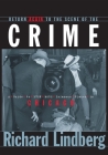 Return Again to the Scene of the Crime: A Guide to Even More Infamous Places in Chicago By Richard Lindberg Cover Image