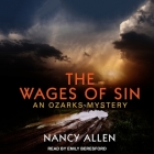 The Wages of Sin Lib/E: An Ozarks Mystery By Nancy Allen, Emily Beresford (Read by) Cover Image