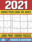 2021 Sudoku Puzzle Book For Adults: Extra Large Print Sudoku Book For Elderly-With 85 Puzzles & Solutions By E. M. Prniman Publishing Cover Image