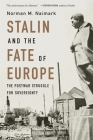 Stalin and the Fate of Europe: The Postwar Struggle for Sovereignty By Norman M. Naimark Cover Image