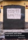 Ornament and Order: Graffiti, Street Art and the Parergon By Rafael Schacter Cover Image