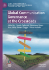 Global Communication Governance at the Crossroads (Global Transformations in Media and Communication Research -) Cover Image