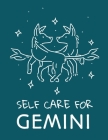 Self Care For Gemini: : For Adults For Autism Moms For Nurses Moms Teachers Teens Women With Prompts Day and Night Self Love Gift By Patricia Larson Cover Image