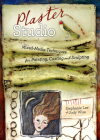 Plaster Studio: Mixed-Media Techniques for Painting, Casting and Carving Cover Image