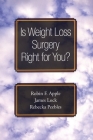 Is Weight Loss Surgery Right for You? (Treatments That Work) By Robin F. Apple, James Lock, Rebecka Peebles Cover Image