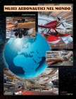 Musei aeronautici nel mondo By Cesare de Robertis Cover Image