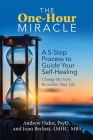 The One-Hour Miracle: A  5-Step Process to Guide Your Self-Healing: Change the Story, Re-author Your Life Cover Image