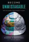 Become Unmistakable: Start the Journey from Commodity to Oddity By Michael D. Novakoski, John M. Parker Cover Image