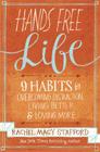 Hands Free Life: Nine Habits for Overcoming Distraction, Living Better, and Loving More By Rachel Macy Stafford Cover Image