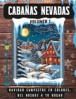 Cabañas Nevadas: Coloreando el invierno rural: Navidad Campestre en Colores. Del Bosque a tu Hogar By Antonio Pulido Cover Image