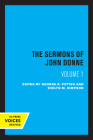 The Sermons of John Donne, Volume I By John Donne, George R. Potter (Editor), Evelyn M. Simpson (Editor) Cover Image