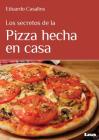 Los secretos de la Pizza hecha en casa By Eduardo Casalins Cover Image
