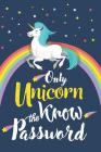 Password Book: Only Unicorn Know the Password - Internet Password Logbook for Protect Over 300+ User and Pass Cover Image