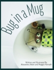 Bug in a Mug By Maggie Horvath, Alexandra Aiken Cover Image