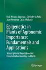 Epigenetics in Plants of Agronomic Importance: Fundamentals and Applications: Transcriptional Regulation and Chromatin Remodelling in Plants Cover Image