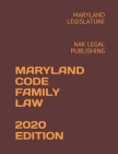 Maryland Code Family Law 2020 Edition: Nak Legal Publishing By Maryland Legislature Cover Image