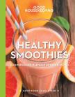 Good Housekeeping Healthy Smoothies: 60 Energizing Blender Drinks & More! Volume 9 (Good Food Guaranteed #9) Cover Image