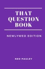That Question Book: Newlywed Edition By Ned Pauley Cover Image