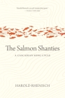The Salmon Shanties: A Cascadian Song Cycle (Oskana Poetry & Poetics) Cover Image