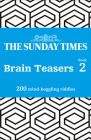 The Sunday Times Brain Teasers: Book 2: 200 Mind-Boggling Riddles By The Times Mind Games Cover Image
