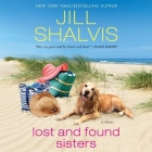 Lost and Found Sisters Lib/E By Jill Shalvis, Karen White (Read by) Cover Image
