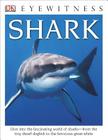 Eyewitness Shark: Dive into the Fascinating World of Sharks—from the Tiny Dwarf Dogfish to the Fer (DK Eyewitness) By Miranda Macquitty Cover Image