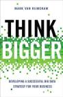 Think Bigger: Developing a Successful Big Data Strategy for Your Business Cover Image