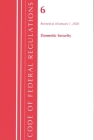 Code of Federal Regulations, Title 06 Domestic Security, Revised as of January 1, 2020 By Office of the Federal Register (U S ) Cover Image