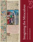 Imagining the Miraculous: Miraculous Images of the Virgin Mary in French Illuminated Manuscripts, Ca. 1250-Ca. 1450 (Studies and Texts #215) By Anna Russakoff Cover Image
