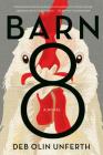 Barn 8: A Novel By Deb Olin Unferth Cover Image