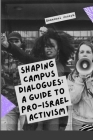 Shaping Campus Dialogues: A Guide to Pro-Israel Activism By Emmanuel E. Joseph Cover Image