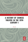 A History of Chinese Theatre in the 20th Century I (China Perspectives) Cover Image