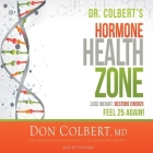 Dr. Colbert's Hormone Health Zone: Lose Weight, Restore Energy, Feel 25 Again! Cover Image