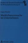 Marktchancensuche Im Unternehmen: Konzeptionelle Ansaetze Zur Systematischen Identifikation, Evaluierung Und Nutzung Von Marktchancen Im Unternehmen (Studien Der Bremer Gesellschaft Fuer Wirtschaftsforschung #4) By Bremer Gesellschaft (Editor), Jürgen Fischer Cover Image