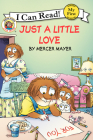 Little Critter: Just a Little Love: A Valentine's Day Book For Kids (My First I Can Read) By Mercer Mayer, Mercer Mayer (Illustrator) Cover Image