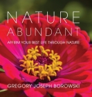 Nature Abundant: Affirm Your Best Life Through Nature By Gregory Joseph Borowski Cover Image