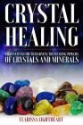 Crystal Healing - Beginner's Guide to Harness the Healing Powers of Crystals and Minerals: ***Black and White Edition*** By Clarissa Lightheart Cover Image