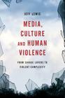 Media, Culture and Human Violence: From Savage Lovers to Violent Complexity Cover Image