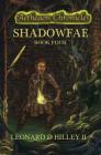Shadowfae: Aetheaon Chronicles: Book Four By II Hilley, Leonard D., John Dotekowski (Artist) Cover Image