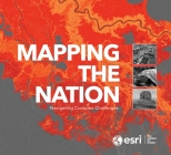 Mapping the Nation: Navigating Complex Challenges By Esri Cover Image