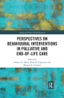 Perspectives on Behavioural Interventions in Palliative and End-of-Life Care (Aging and Mental Health Research) By Rebecca S. Allen (Editor), Brian D. Carpenter (Editor), Morgan K. Eichorst (Editor) Cover Image