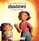 How I wonder what you are SHADOWS By Anagha Kohojkar, 24by7 Publishing (Editor) Cover Image