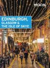 Moon Edinburgh, Glasgow & the Isle of Skye (Travel Guide) Cover Image