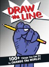 Draw the Line: 100+ Things You Can Do to Change the World! Cover Image