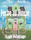 Farbe zu Hause Malbuch 37 tolle Malvorlagen: Ein Malbuch für Erwachsene mit inspirierenden Wohndesigns, lustigen Raumideen und wunderschön dekorierten Cover Image