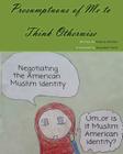 Presumptuous of Me to Think Otherwise: Negotiating the American Muslim Identity By Nsaybah R. Yasin (Illustrator), Khadija a. Athman Cover Image