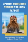 Special Yorkshire Terrier Training System: Fastest Method To No More Yorkshire Terrier Poop: Socializing Your Yorkie Cover Image