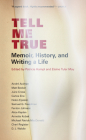 Tell Me True: Memoir, History, and Writing a Life By Professor Patricia Hampl (Editor), Elaine Tyler May (Editor), Andre Aciman (Contributions by), Matt Becker (Contributions by), June Cross (Contributions by), Carlos Eire (Contributions by), Helen Epstein (Contributions by), Samuel G. Freedman (Contributions by), Fenton Johnson (Contributions by), Alice Kaplan (Contributions by), Annette Kobak (Contributions by), Michael Patrick MacDonald (Contributions by), Cheri Register (Contributions by), D.J. Waldie (Contributions by) Cover Image