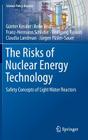 The Risks of Nuclear Energy Technology: Safety Concepts of Light Water Reactors (Science Policy Reports) By Günter Kessler, Anke Veser, Franz-Hermann Schlüter Cover Image